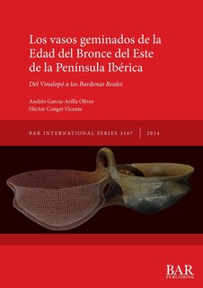 Front cover_Los vasos geminados de la Edad del Bronce del Este de la Península Ibérica