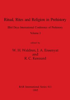 Front cover_Ritual, Rites and Religion in Prehistory, Volume I