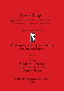 Front cover_Pre-Hispanic Agricultural Fields in the Andean Region, Part ii