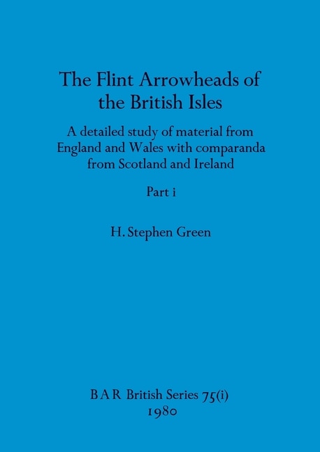 Front cover_The Flint Arrowheads of the British Isles, Part i