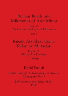 Couverture_Roman Roads and Milestones of Asia Minor, Part ii / Kücük Asya'daki Roma Yolları ve Miltaşları, Bölüm ii