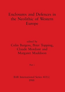 Couverture_Enclosures and Defences in the Neolithic of Western Europe, Part i