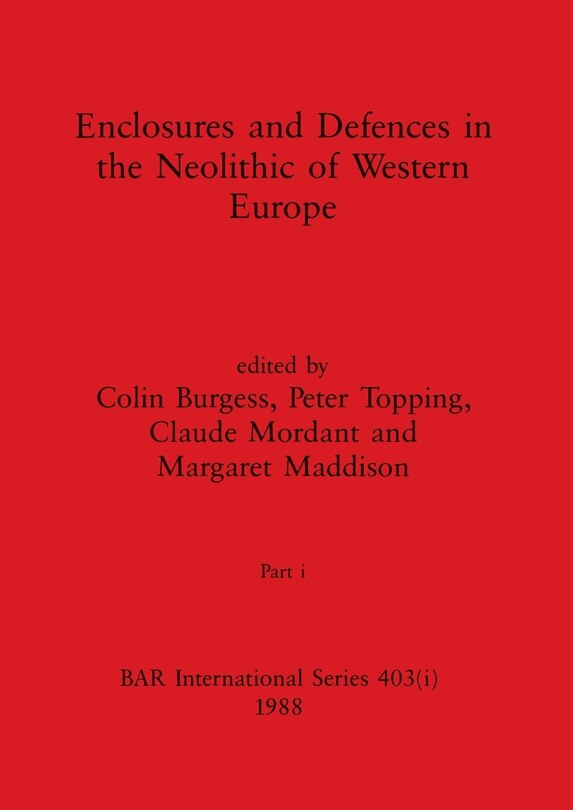 Couverture_Enclosures and Defences in the Neolithic of Western Europe, Part i