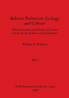 Front cover_Balearic Prehistoric Ecology and Culture, Part i