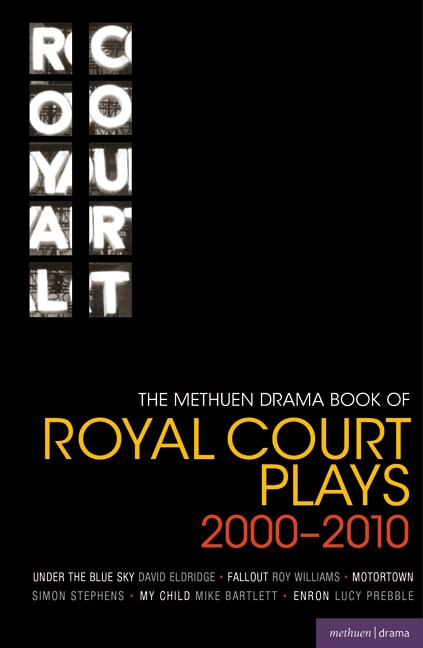 The Methuen Drama Book Of Royal Court Plays 2000-2010: Under the Blue Sky; Fallout; Motortown; My Child; Enron