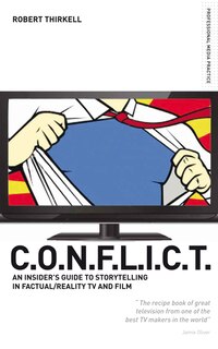 Couverture_Conflict - The Insiders' Guide To Storytelling In Factual/reality Tv & Film