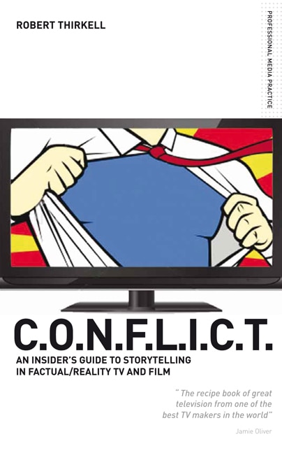 Couverture_Conflict - The Insiders' Guide To Storytelling In Factual/reality Tv & Film