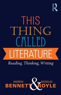 This Thing Called Literature: Reading, Thinking, Writing