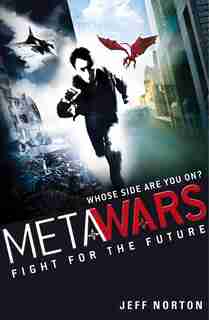 Metawars: 1: Fight For The Future by Jeff Norton