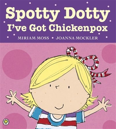 Spotty Dotty, I`ve Got Chickenpox