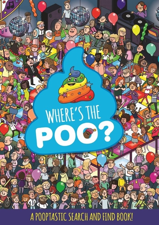 Front cover_Where's The Poo? A Pooptastic Search And Find Book