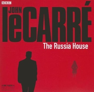 The Russia House: A BBC Full-Cast Radio Drama