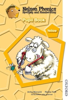 Nelson Phonics Spelling And Handwriting: Pupil Book Yellow Level