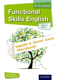 Functional Skills English In Context Health And Social Care Workbook Entry 3 - Level 2