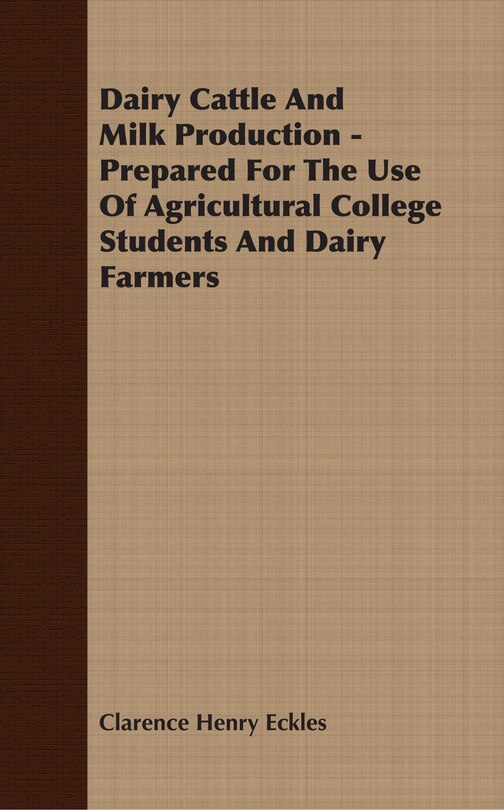 Couverture_Dairy Cattle And Milk Production - Prepared For The Use Of Agricultural College Students And Dairy Farmers
