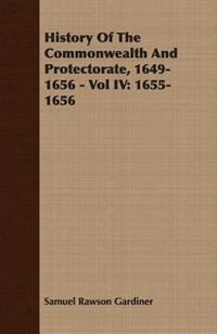 Front cover_History Of The Commonwealth And Protectorate, 1649-1656 - Vol IV