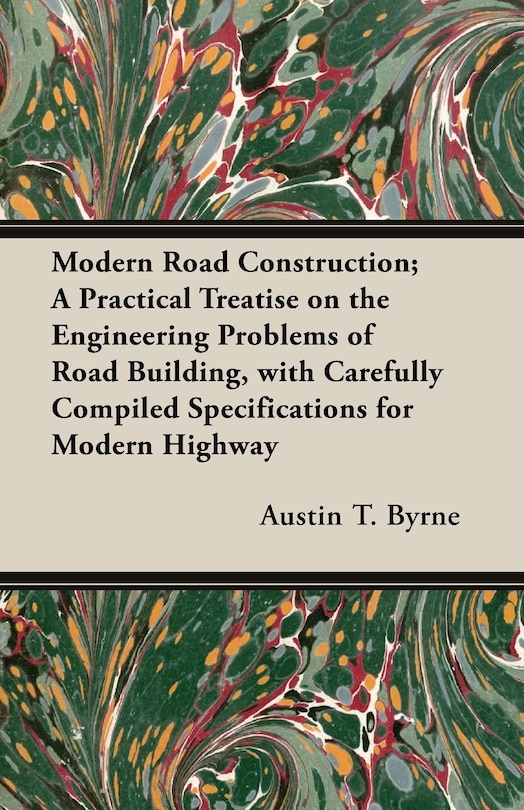 Front cover_Modern Road Construction; A Practical Treatise on the Engineering Problems of Road Building, with Carefully Compiled Specifications for Modern Highway