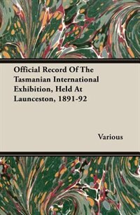 Front cover_Official Record Of The Tasmanian International Exhibition, Held At Launceston, 1891-92