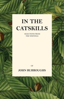 Front cover_In the Catskills - Selections from the Writings of John Burroughs