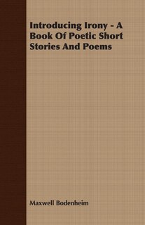 Introducing Irony - A Book Of Poetic Short Stories And Poems