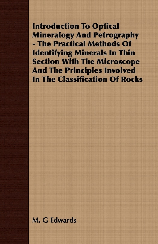 Couverture_Introduction To Optical Mineralogy And Petrography - The Practical Methods Of Identifying Minerals In Thin Section With The Microscope And The Principles Involved In The Classification Of Rocks