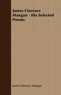 Front cover_James Clarence Mangan - His Selected Poems