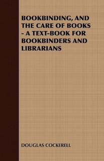 Couverture_Bookbinding and the Care of Books: A Text-Book for Bookbinders and Librarians
