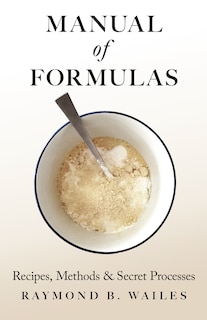 Front cover_Manual of Formulas - Recipes, Methods & Secret Processes