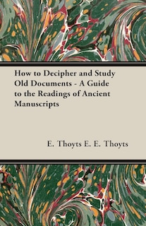 Front cover_How to Decipher and Study Old Documents - A Guide to the Readings of Ancient Manuscripts