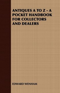 Front cover_Antiques A to Z - A Pocket Handbook for Collectors and Dealers