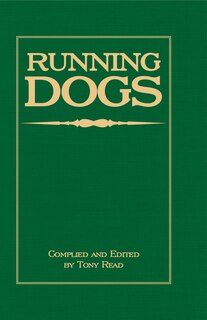Front cover_Running Dogs - Or, Dogs That Hunt By Sight - The Early History, Origins, Breeding & Management Of Greyhounds, Whippets, Irish Wolfhounds, Deerhounds, Borzoi and Other Allied Eastern Hounds