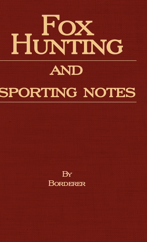 Front cover_Fox Hunting And Sporting Notes In The West Midlands - Containing Accounts Of Sport In Cheshire, Shropshire, Worcestershire, Staffordshire, Herefordshire, And Wales