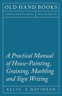 Front cover_A Practical Manual of House-Painting, Graining, Marbling and Sign Writing