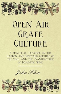 Front cover_Open Air Grape Culture - A Practical Treatise on the Garden and Vineyard Culture of the Vine, and the Manufacture of Domestic Wine