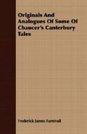 Front cover_Originals And Analogues Of Some Of Chaucer's Canterbury Tales