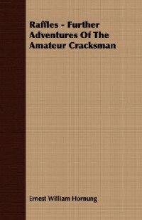 Raffles - Further Adventures of the Amateur Cracksman