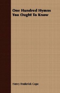 One Hundred Hymns You Ought To Know