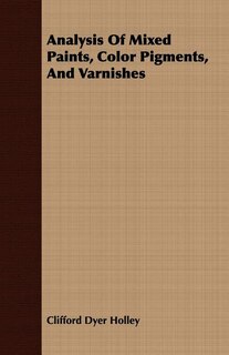 Front cover_Analysis Of Mixed Paints, Color Pigments, And Varnishes