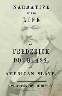 Narrative of the Life of Frederick Douglass - An American Slave: With an Introductory Chapter by William H. Crogman by Frederick Douglass