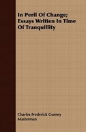 Front cover_In Peril Of Change; Essays Written In Time Of Tranquillity