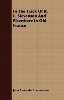 Front cover_In The Track Of R. L. Stevenson And Elsewhere In Old France