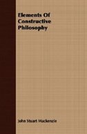Elements Of Constructive Philosophy