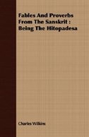 Fables And Proverbs From The Sanskrit: Being The Hitopadesa