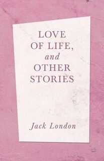 Front cover_Love of Life, and Other Stories
