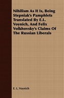 Couverture_Nihilism As It Is, Being Stepniak's Pamphlets Translated By E.L. Voynich, And Felix Volkhovsky's Claims Of The Russian Liberals