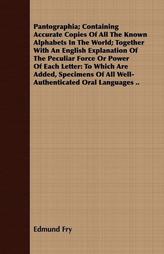 Couverture_Pantographia; Containing Accurate Copies Of All The Known Alphabets In The World; Together With An English Explanation Of The Peculiar Force Or Power Of Each Letter