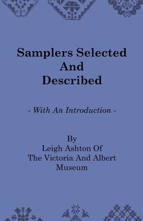 Front cover_Samplers Selected and Described - With an Introduction by Leigh Ashton of the Victoria and Albert Museum