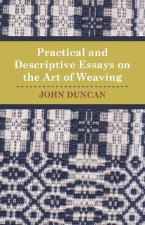 Couverture_Practical and Descriptive Essays on the Art of Weaving