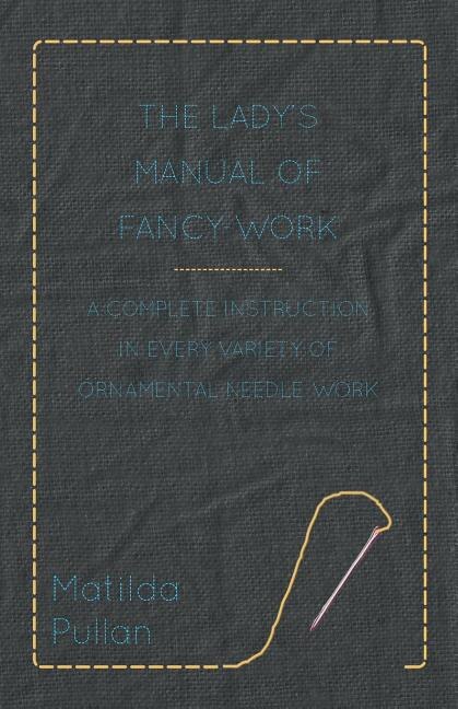 Couverture_The Lady's Manual Of Fancy-Work - A Complete Instruction In Every Variety Of Ornamental Needle-Work