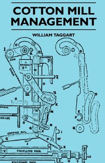 Front cover_Cotton Mill Management - A Practical Guide For Managers, Carders And Overlookers